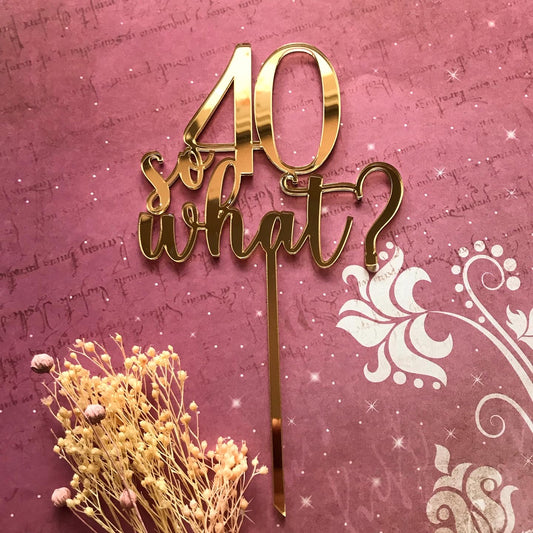 Topper acrílico "40, So What?"